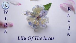 [Wire Flower/Resin Art / Dip Resin Art] How To Make Lily Of The Incas  #diy #resinart