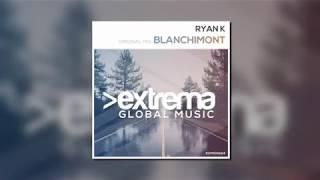 Ryan K - Blanchimont (Original Mix) [EXTREMA GLOBAL MUSIC]