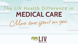 The LIV Health difference in Medical Care.