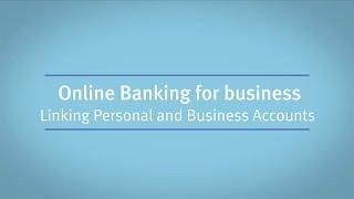 Online Banking for Business: Linking Personal and Business Accounts