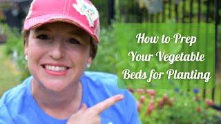 How to Prep Your Vegetable Beds for Planting