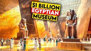 Exploring the World's Largest Museum: The $1 Billion Grand Egyptian Museum