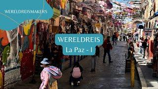 La Paz deel I - Bolivia  | Eerste kennismaking met het meest authentieke land | Wereldreis #35