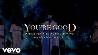 Maranda Curtis - You're Good (To Him Who Sits On The Throne) (Official Video)