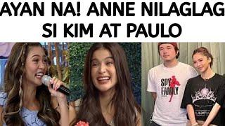 AYAN NA! ANNE CURTIS NILAGLAG SI KIM AT PAULO ️