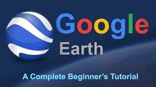 Google Earth Pro - A Complete Beginner’s Guide