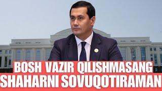 BOSH VAZIRLIKNI BIZGA BERISHMASANG SHAHARNI SOVUQOTIRAMIZ