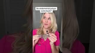 What is an endometrial polyp—and do they come back? Removing endometrial polyps is one of the most
