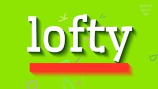 LOFTY - How to pronounce it?