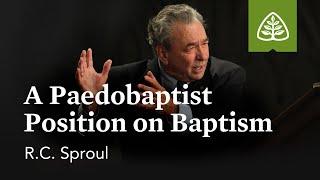 Baptism Debate: A Paedobaptist Position with R.C. Sproul