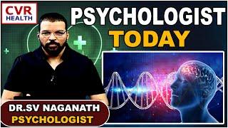 PSYCHOLOGIST TODAY | DR.SV NAGANATH PSYCHOLOGIST | CVR Health News