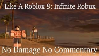 Like A Roblox 8: Infinite Robux Legend No Damage All Bosses (No Commentary)