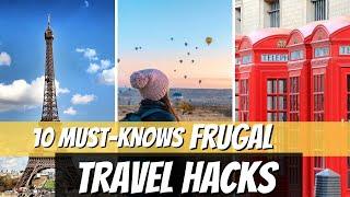 10+ Must Know Frugal Travel Hacks!