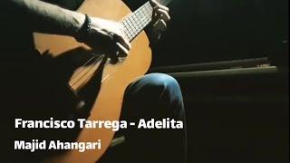 Francisco Tarrega - Adelita - فرانسیسکو تارگا - مجید آهنگری - اجرای گیتار کلاسیک قطعه آدلیتا