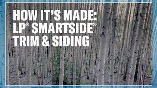 How It’s Made: LP® SmartSide® Trim & Siding