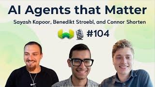 AI Agents That Matter with Sayash Kapoor and Benedikt Stroebl - Weaviate Podcast #104!