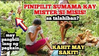 MISIS PINIPILIT SUMAMA KAY MISTER SA TALAHIBAN? KAHIIT MAY SAKIT MAKABILI LANG NG BIGAS!!