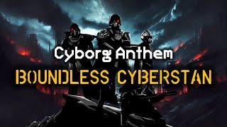 Boundless Cyberstan - Cyborg Anthem | Cyberstan Anthem | Helldivers 2