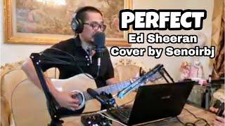 Perfect - Ed Sheeran Cover by Senoirbj