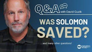 Was Solomon Saved? LIVE Q&A Nov 14 w/ David Guzik