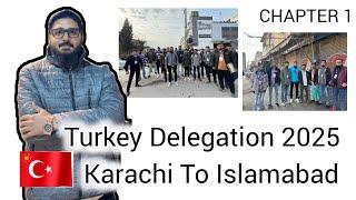 Turkey Delegation + Travel From Karachi to Islamabad + Turkey Work Visa (Supervisor,Factorty worker)