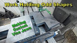 Making Special Vise Jaws To Hold Odd Shaped Parts - Manual Machining