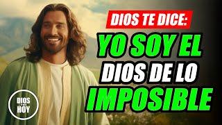 DIOS TE DICE HOY  YO SOY EL DIOS DE LO IMPOSIBLE 