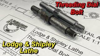 Threading Dial Bolt for Lodge & Shipley Lathe- Manual Lathe Work