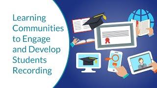 Learning Communities to Engage and Develop Students