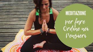 Meditazione per fare Ordine nei Pensieri - Meditazione Guidata