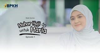 MAHAR HAJI UNTUK MARIA EPS 1 - WEB SERIES INSPIRASI