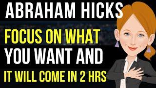 The Secret to Getting What You Want!  Abraham Hicks 2024