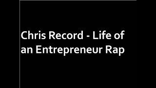 Chris Record - Life of an Entrepreneur Rap [lyrics]