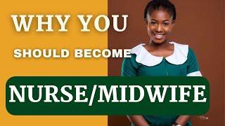 The Top 5 Reasons Why You Should Become a Nurse/Midwife