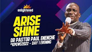 ARISE SHINE || DR PAUL ENENCHE || #KPGWC2022 - DAY 1 EVENING