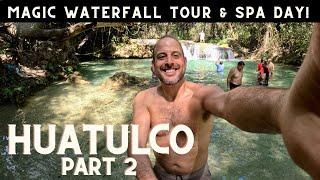 Huatulco: Part Two! Exploring Huatulco's Magic Waterfalls & Spa