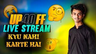 UP40 FF LIVE KYU NAHI ATA HAI