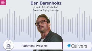 How to Take Control of Complex Buying Journeys | Interview with Ben Barenholtz from Quivers