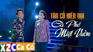 Tân Cổ Hiện Đại: Cà Phê Miệt Vườn - Minh Trường & Nhã Thy | XZC CA CỔ