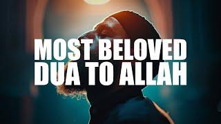 THE MOST BELOVED DUA TO ALLAH