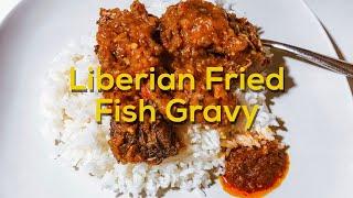 African Cooking | How to Make Liberian Fried Fish Gravy | Quick and Easy Recipe