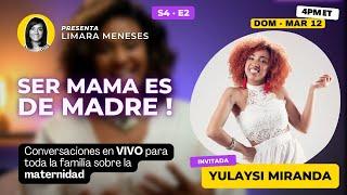 S4E2 | Maternidad, música y superación con Yulaysi Miranda | Ser mamá es de Madre