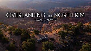 NORTH RIM OVERLANDING - Travel Documentary