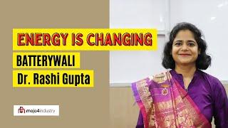 Energy is Changing | Batterywali Dr. Rashi Gupta