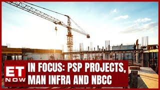 In Focus: PSP Projects, Man Infra And NBCC | Manan P. Shah,Prahaladbhai Patel, Pawan Kumar Gupta