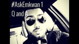 Ask Emkwan 1 #AskEMKWAN