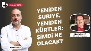 #CANLI | Yeniden Suriye, yeniden Kürtler: Şimdi ne olacak? | Konuk: Hatip Dicle | Bağdat Cafe