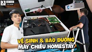 Một buổi vệ sinh, bảo dưỡng máy chiếu định kỳ cho HOMESTAY sẽ làm có những lưu ý gì