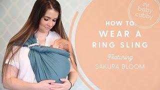 How to Wear a Ring Sling - Featuring the Sakura Bloom