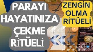 PARAYI HAYATINIZA ÇEKME RİTÜELİ / ZENGİN OLMA RİTÜELİ